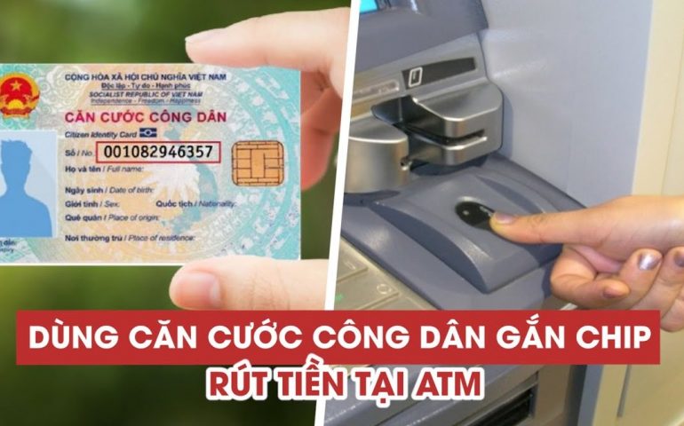 Rút tiền bằng thẻ CCCD gắn chip - Bước chuyển mình cho ngành ngân hàng 2022